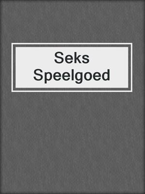 cover image of Seks Speelgoed