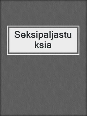 cover image of Seksipaljastuksia
