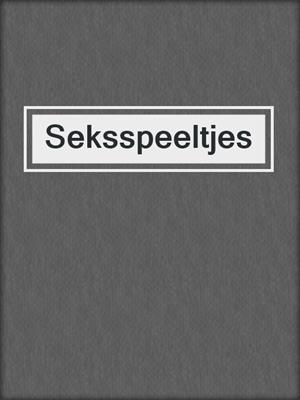 cover image of Seksspeeltjes