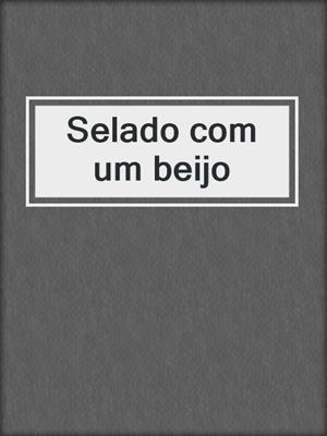 cover image of Selado com um beijo