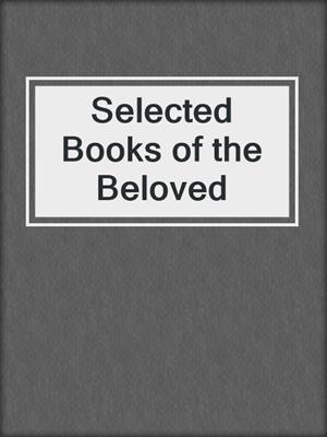 cover image of Selected Books of the Beloved