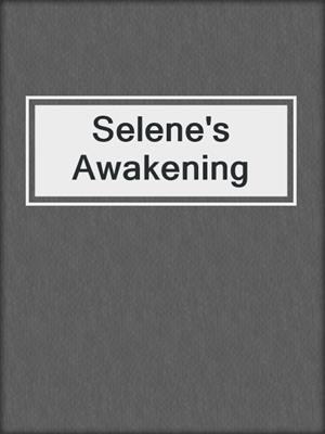 cover image of Selene's Awakening