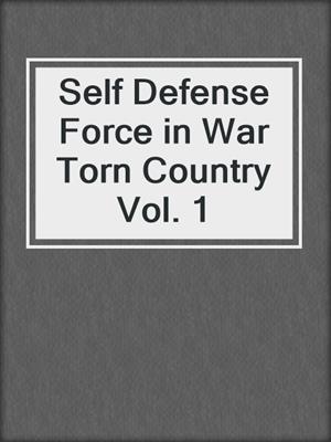Self Defense Force in War Torn Country Vol. 1