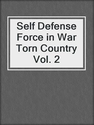 Self Defense Force in War Torn Country Vol. 2