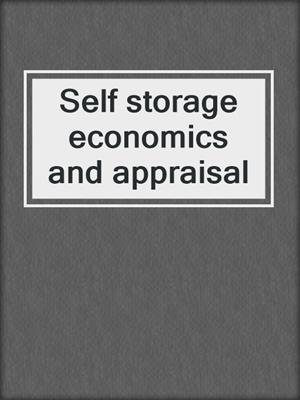 Self storage economics and appraisal
