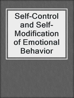 Self-Control and Self-Modification of Emotional Behavior