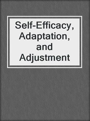 Self-Efficacy, Adaptation, and Adjustment