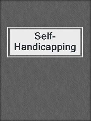 Self-Handicapping