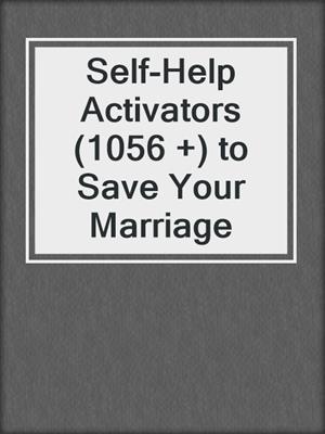 cover image of Self-Help Activators (1056 +) to Save Your Marriage