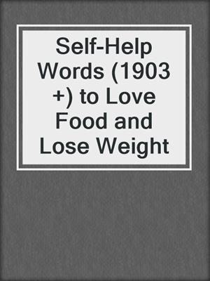 cover image of Self-Help Words (1903 +) to Love Food and Lose Weight