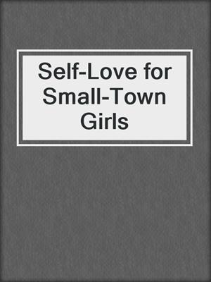 Self-Love for Small-Town Girls