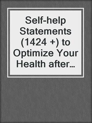 cover image of Self-help Statements (1424 +) to Optimize Your Health after Your Gallbladder Has Been Removed