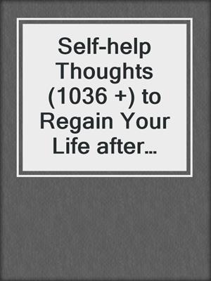 cover image of Self-help Thoughts (1036 +) to Regain Your Life after Being Robbed
