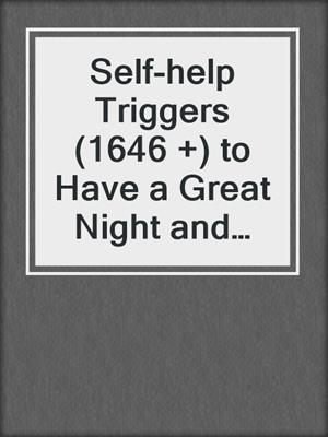 cover image of Self-help Triggers (1646 +) to Have a Great Night and Best Sleep