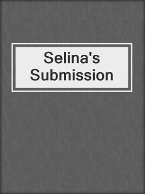 cover image of Selina's Submission
