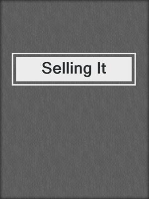 cover image of Selling It