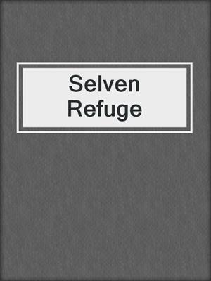 cover image of Selven Refuge