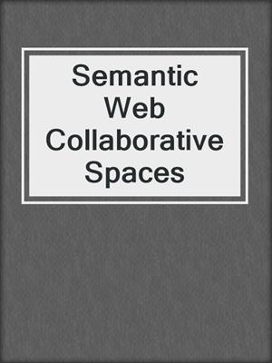 Semantic Web Collaborative Spaces