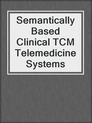 Semantically Based Clinical TCM Telemedicine Systems