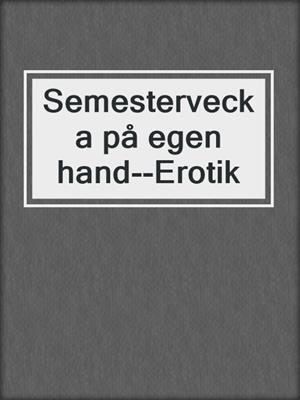 cover image of Semestervecka på egen hand--Erotik