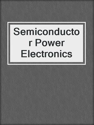 Semiconductor Power Electronics