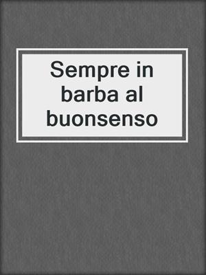 cover image of Sempre in barba al buonsenso
