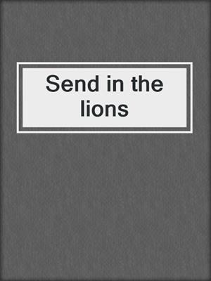 Send in the lions