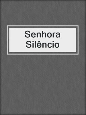 cover image of Senhora Silêncio