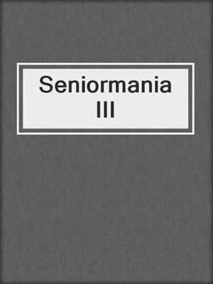 cover image of Seniormania III