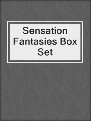 cover image of Sensation Fantasies Box Set