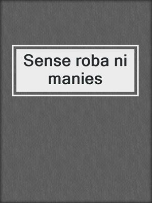 cover image of Sense roba ni manies