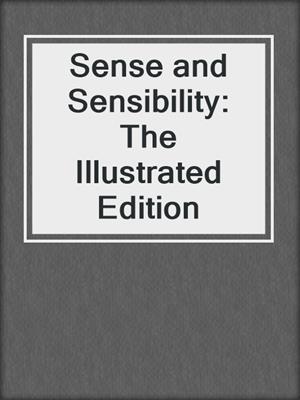 Sense and Sensibility: The Illustrated Edition