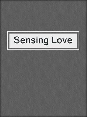 cover image of Sensing Love
