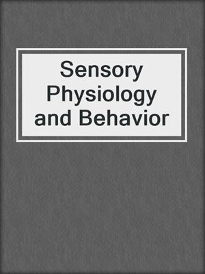 Sensory Physiology and Behavior