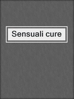 cover image of Sensuali cure