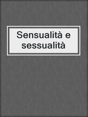 cover image of Sensualità e sessualità
