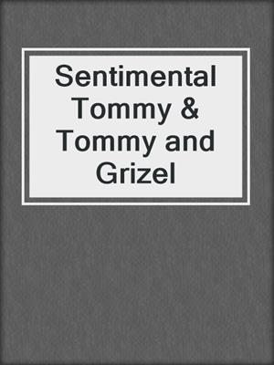 cover image of Sentimental Tommy & Tommy and Grizel