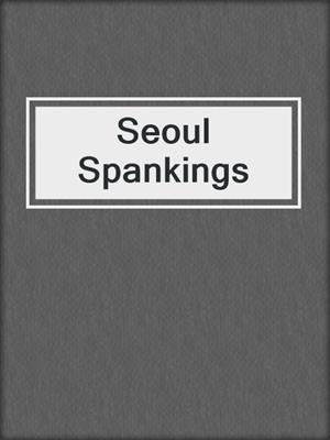 cover image of Seoul Spankings