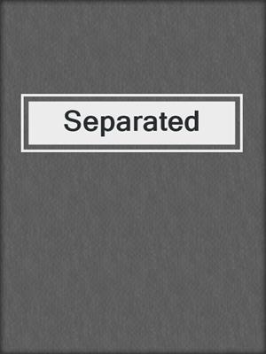 cover image of Separated