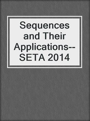 Sequences and Their Applications--SETA 2014