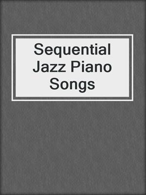 Sequential Jazz Piano Songs