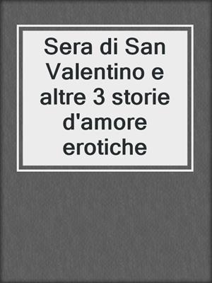 Sera di San Valentino e altre 3 storie d'amore erotiche