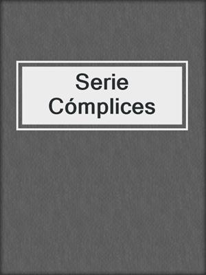 cover image of Serie Cómplices