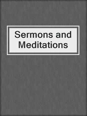 Sermons and Meditations