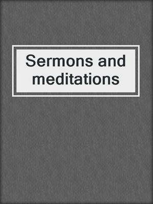 Sermons and meditations