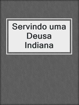 cover image of Servindo uma Deusa Indiana
