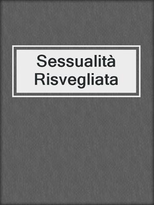 cover image of Sessualità Risvegliata