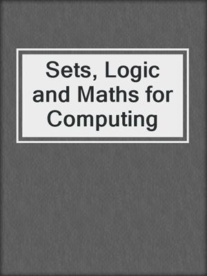Sets, Logic and Maths for Computing