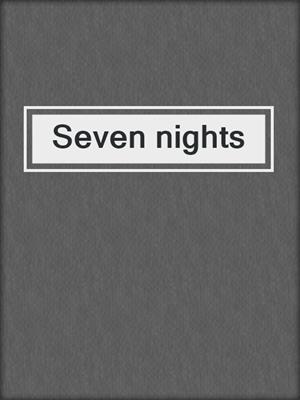 Seven nights