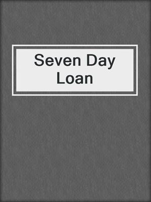 cover image of Seven Day Loan